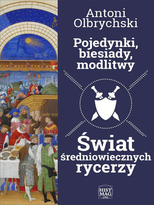 Pojedynki, biesiady, modlitwy. Świat średniowiecznych rycerzy.