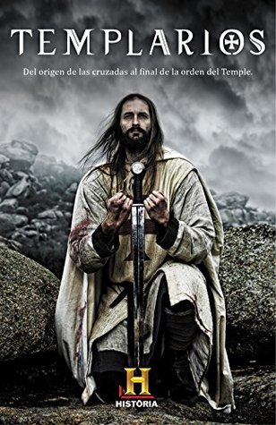 Templarios: Del origen de las cruzadas al final de la orden del Temple (Spanish Edition)