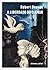 A Liberdade ou o Amor by Robert Desnos A Liberdade ou o Amor by Robert Desnos