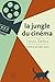 La Jungle du cinéma