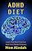 ADHD DIET: Learn How Real Food Can Heal Your Mental Illnesses