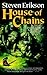 House of Chains (The Malazan Book of the Fallen, #4)