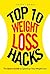 TOP 10 WEIGHT LOSS HACKS - The Best & The Shortest: The Quick Guide to Speed up Your Weight Loss