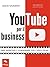 YouTube per il business: Fare marketing e guadagnare con i video online (Italian Edition)