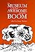The Museum of All Things Awesome and that Go Boom