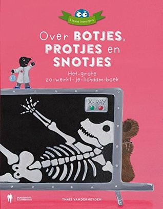 Over botjes, protjes en snotjes (Hardcover)