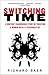 Switching Time by Richard K. Baer