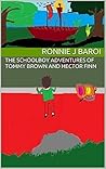 The Schoolboy Adventures of Tommy Brown and Hector Finn (The Tommy and Heck Series, #1) The Schoolboy Adventures of Tommy Brown and Hector Finn