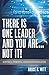There is One Leader and You Are...Not It!
