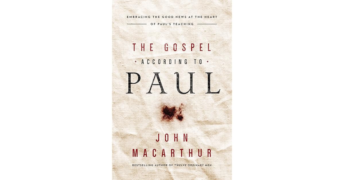The Gospel According to Paul Embracing the Good News at the Heart of
