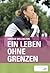 Ein Leben ohne Grenzen (German Edition)