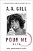 Pour Me