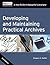 Developing and Maintaining Practical Archives: A How-To-Do-It Manual (How-To-Do-It Manuals)