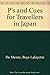 P's & cues for travelers in Japan: Also, How to get the most out of your yen