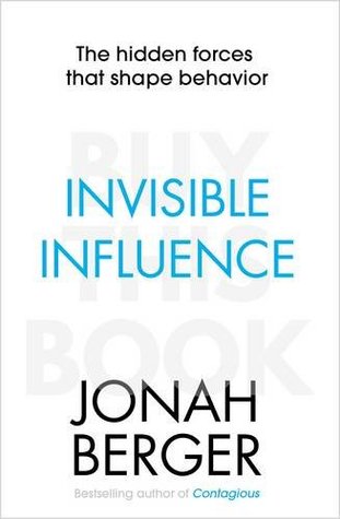 Portada de Invisible Influence: The hidden forces that shape behaviour, de Jonah Berger