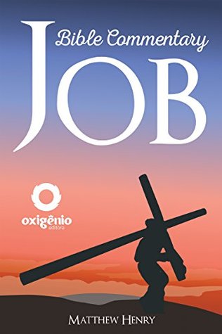 Bible Commentary - Book of Job (Bible Commentaries of Matthew Henry)