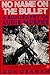 No Name On The Bullet: A Biography Of Audie Murphy
