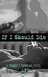 If I Should Die: A Kimber S. Dawn MC Novel Book cover for If I Should Die: A Kimber S. Dawn MC Novel