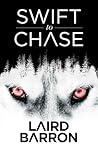 Swift to Chase by Laird Barron