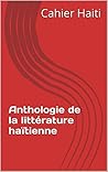 Anthologie de la littérature haïtienne (French Edition)