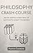 Philosophy Crash Course: An...