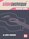 Killer Technique: Classical Guitar