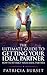 The Ultimate Guide to Getting your Ideal Partner: How To Attract Your Ideal Partner (Soulmate Secrets #1)