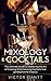 Mixology & Cocktails: The Ultimate Guide to Mastering the Art of Creating Mind-Blowing Cocktails that go Beyond the Classics (Cockatils, Mixology, Classic Cocktails, Bartending)