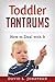 Toddler Tantrums - How to Deal with It by David L. Jonathan