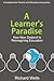 A Learner's Paradise by Richard Wells A Learner's Paradise by Richard Wells