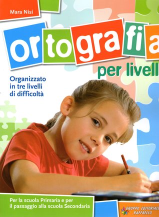 Ortografia per livelli: Per la scuola primaria e per il passaggio alla scuola secondaria (Paperback)