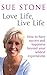 Love Life, Live Life by Sue Stone