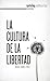La cultura de la libertad (Spanish Edition)