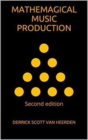 Mathemagical Music Production (Kindle Edition)