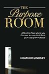 The Purpose Room:...