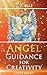 Angel Guidance for Creativi...