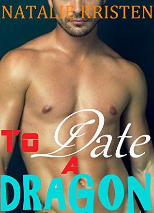 To Date A Dragon (Weredragon Warriors, #1)