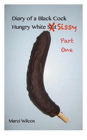 Diary of a Black Cock Hungry White Sissy Part One (Kindle Edition)