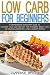 Low Carb: Low Carb Diet For...