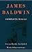 James Baldwin, Complete Works (Illustrated) by James Baldwin James Baldwin, Complete Works (Illustrated) by James Baldwin