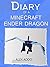 Minecraft:Diary of a Minecraft Ender Dragon:Seven Days In The Overworld: An Unofficial Minecraft Book(Minecraft Diary Books and Wimpy Zombie Tales For Kids Book 1) (Minecraft Diaries)
