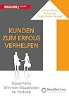 Kunden zum Erfolg verhelfen: Dauerhafte Win-win-Situationen im Vertrieb (German Edition)