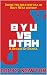 BYU vs. Utah: A Decade of D...
