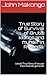 True Story of Survival of Brutal killings and murder In Rwanda. by John Makongo