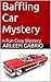 Baffling Car Mystery (Mike ...