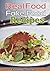 Real Food/Fake Food: 48 Real Food Recipes And 10 Sure-fire Ways To Detect Fake Food!
