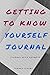 Getting to Know Yourself Journal: A journal with prompts to have fun learning about yourself in your everyday life