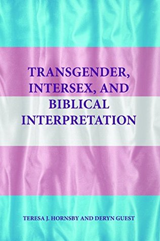 Transgender, Intersex, and Biblical Interpretation (Semeia Studies Book 83)