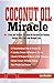 COCONUT OIL Miracle: 60+ Tr...