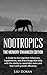 Nootropics: The Memory Enhancer Edition: A Guide to the Cognitive Enhancers, Supplements, and Brain Drugs that help with the ability to remember more and learn with greater efficiency